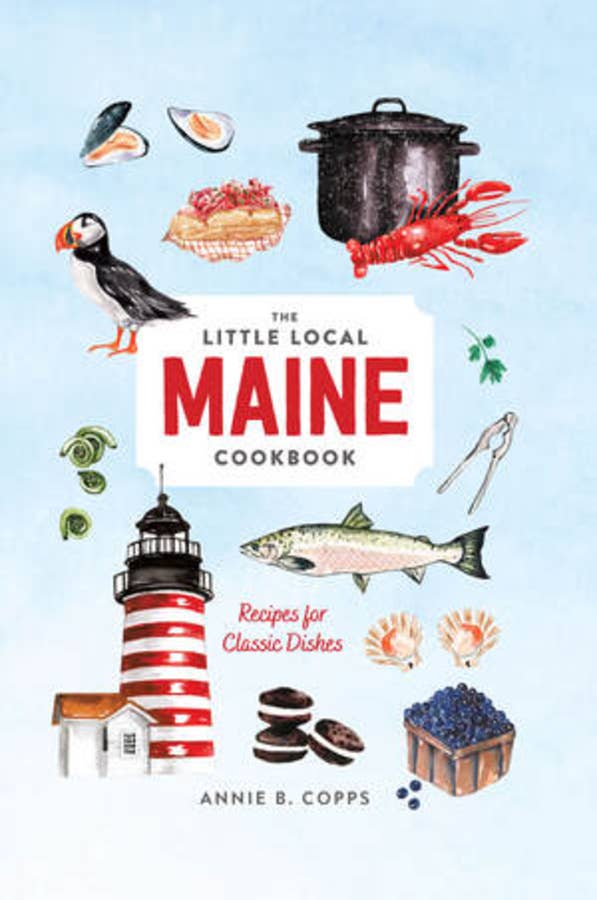 The Little Local Maine Cookbook: Recipes for Classic Dishes - Hardcover Cookbook