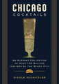 Chicago Cocktails:  An Elegant Collection of Over 100 Recipes Inspired by the Windy City - Hardcover
