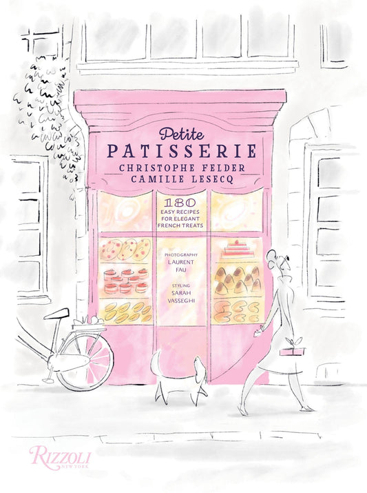 Petite Patisserie: 180 Easy Recipes for Elegant French Treats by Christophe Felder & Camille Lesecq - Hardcover