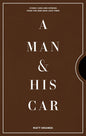 A Man & His Car: Iconic Cars and Stories From the Men Who Love Them - Hardcover