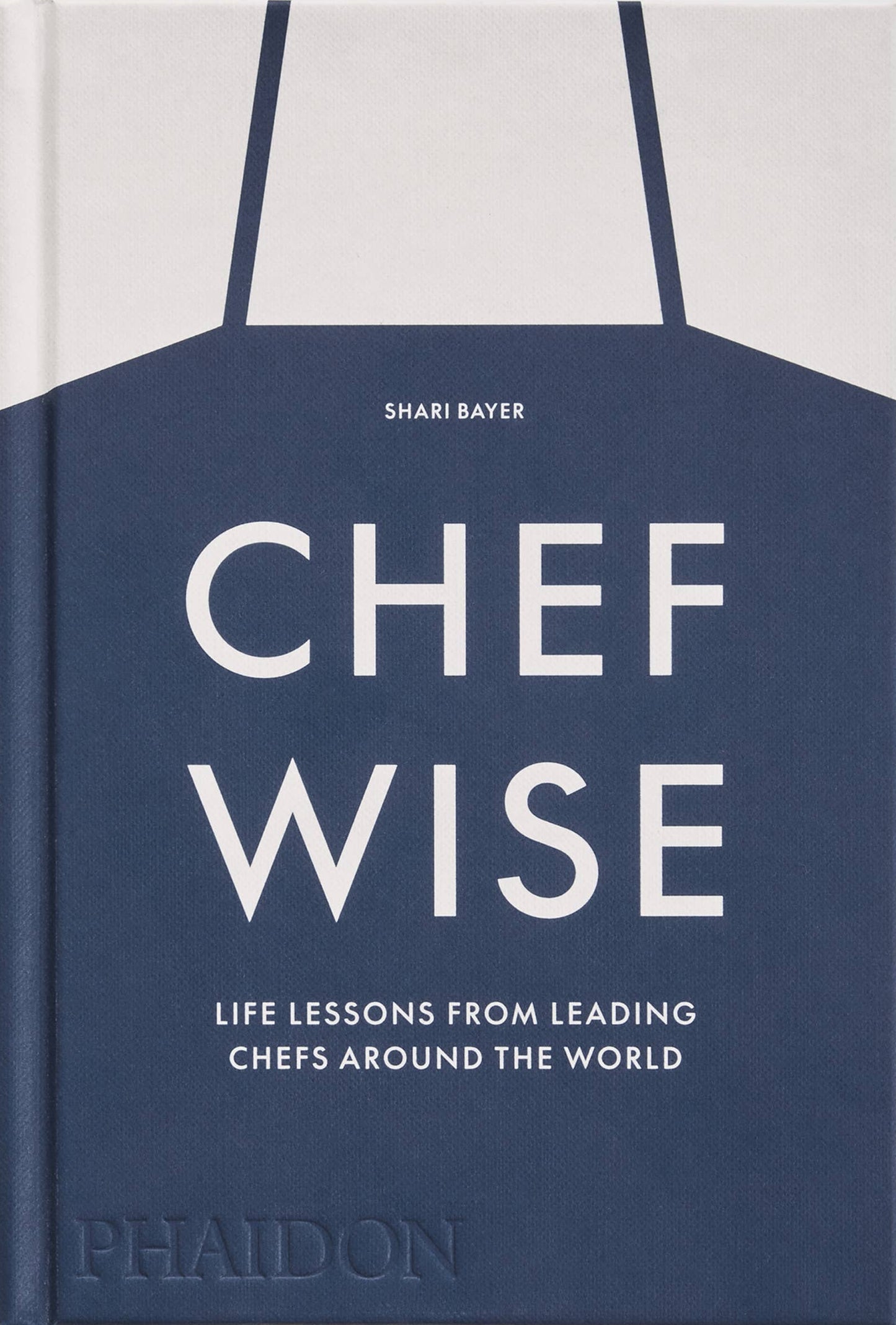 Chefwise: Life Lessons from Leading Chefs Around the World - Hardcover