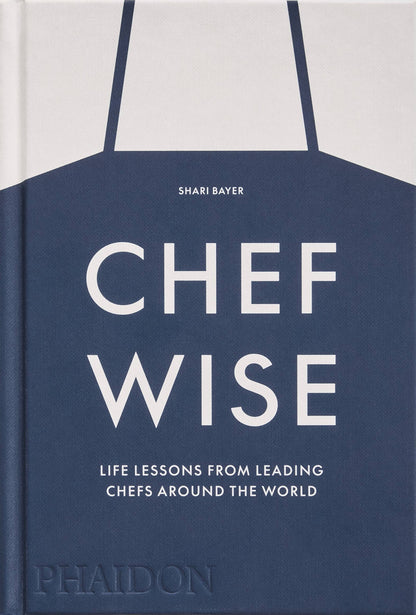 Chefwise: Life Lessons from Leading Chefs Around the World - Hardcover