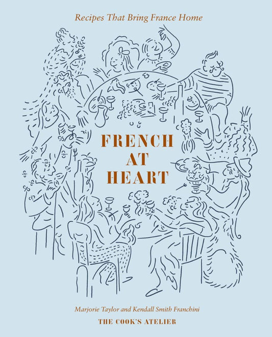 French at Heart: Recipes That Bring France Home - Hardcover