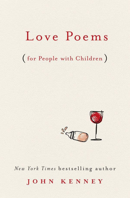 Love Poems (For People With Children) by John Kenney - Hardcover