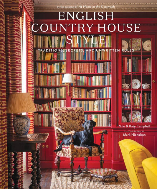 English Country House Style: Traditions, Secrets, and Unwritten Rules - Hardcover