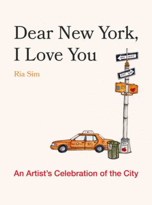 Dear New York, I Love You by Ria Sim - Hardcover