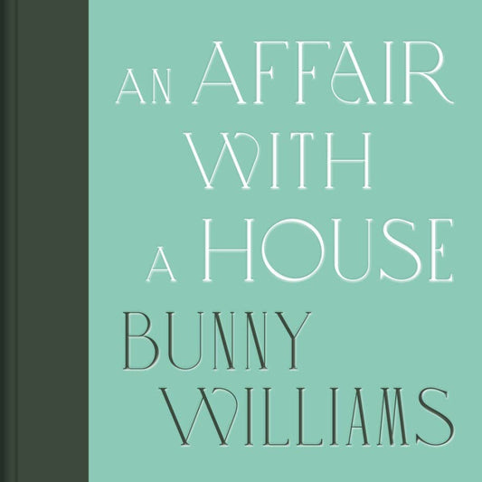 Bunny Williams: An Affair With a House (Collector's Edition) - Hardcover