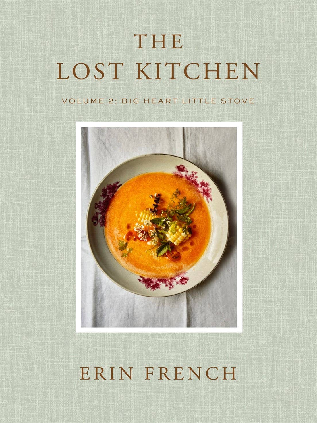 The Lost Kitchen Volume 2: Big Heart Little Stove by Erin French - Hardcover Cookbook