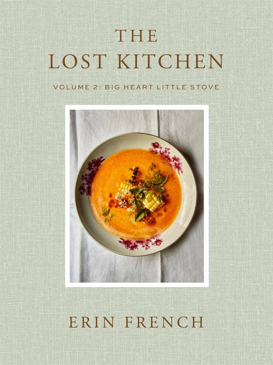 The Lost Kitchen Volume 2: Big Heart Little Stove by Erin French - Hardcover Cookbook