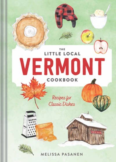 The Little Local Vermont Cookbook by Melissa Pasanen - Hardcover