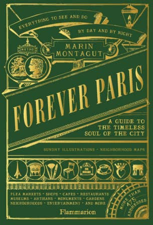 Forever Paris: A Guide to the Timeless Soul of the City - Hardcover
