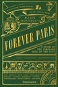 Forever Paris: A Guide to the Timeless Soul of the City - Hardcover