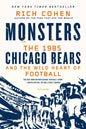 "Monsters: The 1985 Chicago Bears and the Wild Heart of Football" by Rich Cohen - Paperback