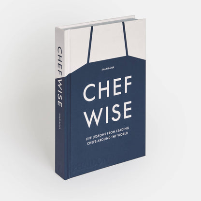 Chefwise: Life Lessons from Leading Chefs Around the World - Hardcover