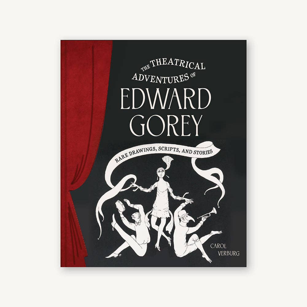 The Theatrical Adventures of Edward Gorey: Rare Drawings, Scripts, and Stories - Hardcover
