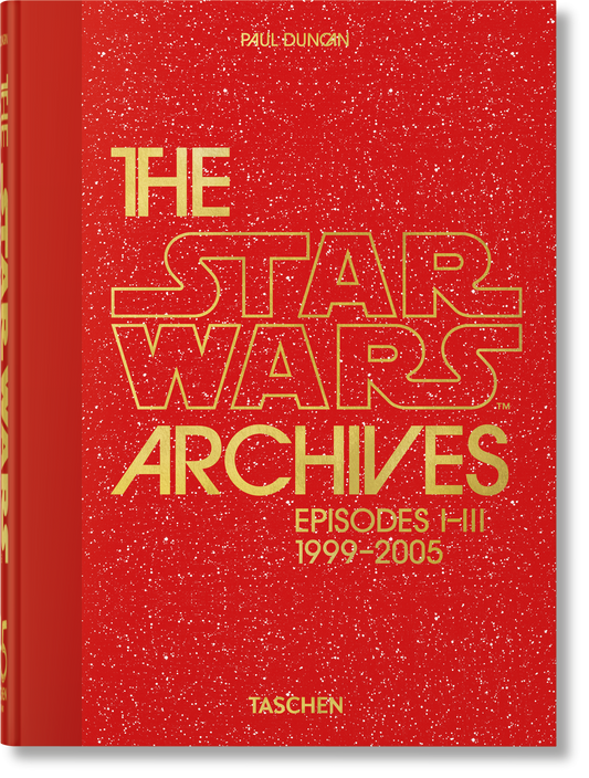 The Star Wars Archives: Episodes I-III, 1999–2005, 45th Edition - Hardcover