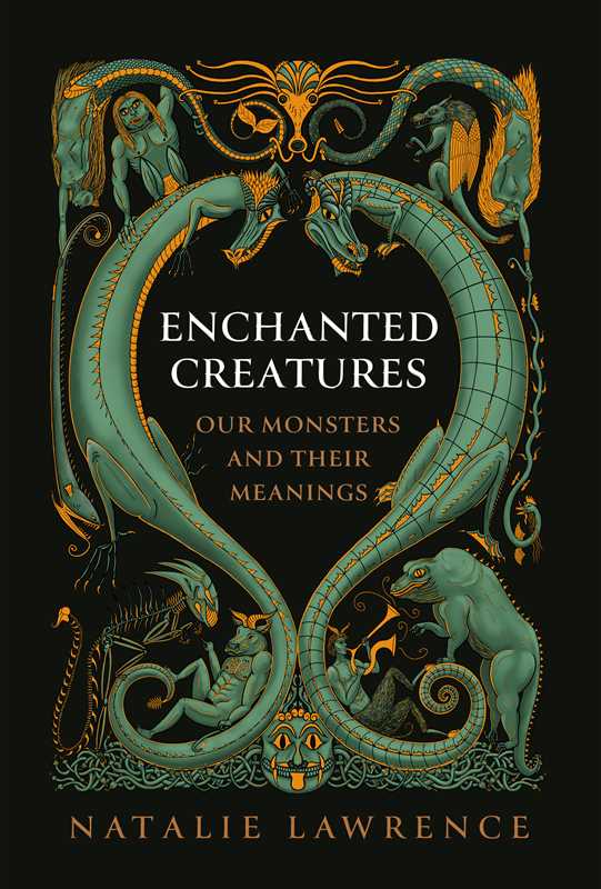 "Enchanted Creatures: Our Monsters and Their Meanings" by Natalie Lawrence - Hardcover