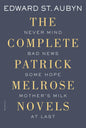 "The Complete Patrick Melrose Novels: Never Mind, Bad News, Some Hope, Mother's Milk, At Last" by Edward St. Aubyn - Paerpback