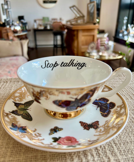 "Stop Talking" Butterfly Teacup & Saucer