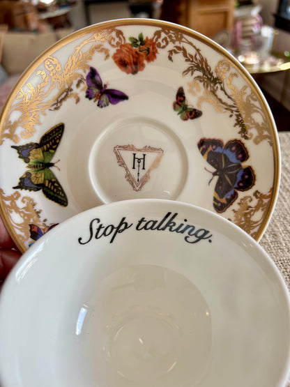"Stop Talking" Butterfly Teacup & Saucer