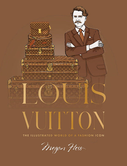 Louis Vuitton: The Illustrated World of a Fashion Icon - Hardcover