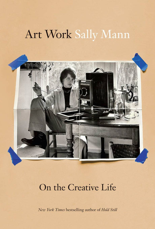 Art Work: On the Creative Life by Sally Mann - Hardcover