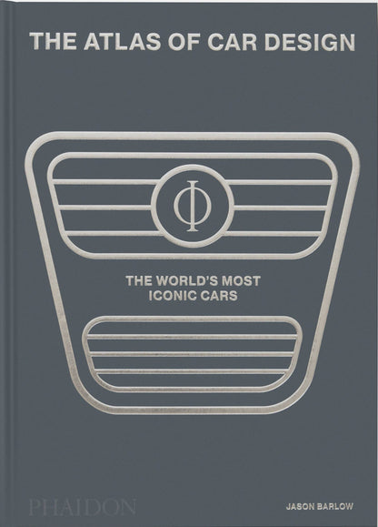 The Atlas of Car Design: The World's Most Iconic Cars - Hardcover