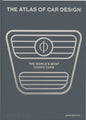 The Atlas of Car Design: The World's Most Iconic Cars - Hardcover