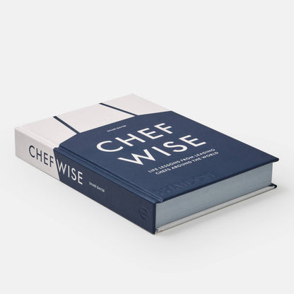 Chefwise: Life Lessons from Leading Chefs Around the World - Hardcover