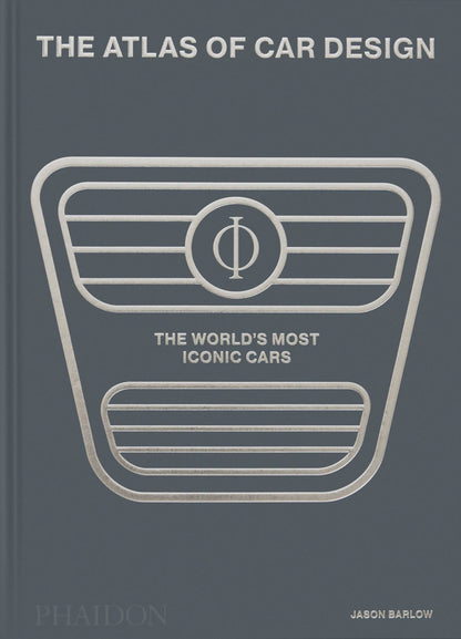 The Atlas of Car Design: The World's Most Iconic Cars - Hardcover