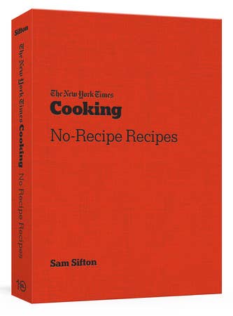 The New York Times Cooking No-Recipe Recipes by Sam Sifton - Hardcover