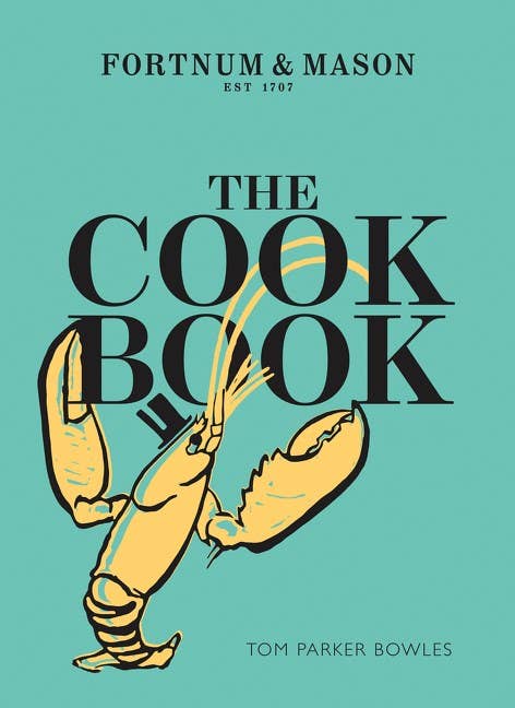Fortnum & Mason Est 1707: The Cook Book by Tom Parker Bowles - Hardcover