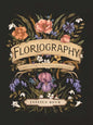 "Floriography: An Illustrated Guide to the Victorian Language of Flowers" by Jessica  Roux - Hardcover