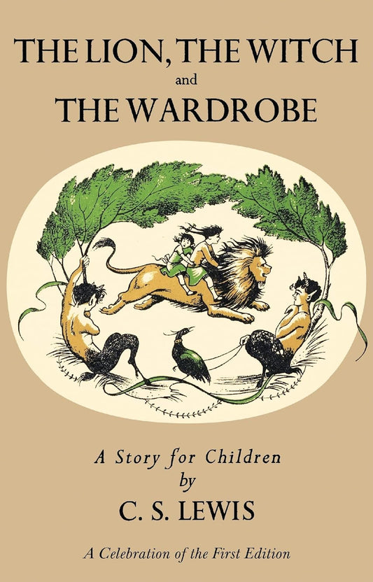 The Lion, the Witch and the Wardrobe by C. S. Lewis: A Celebration of the First Edition - Hardcover
